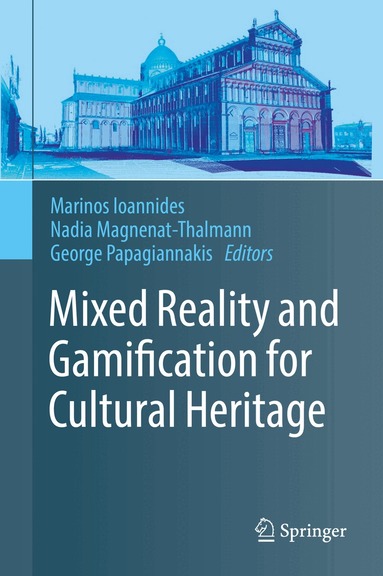 Marinos Ioannides, Nadia Magnenat-Thalmann, George Papagiannakis - Mixed Reality and Gamification for Cultural Heritage, Inbunden