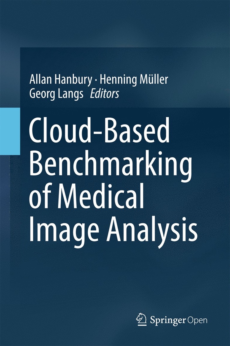 Allan Hanbury, Henning Müller, Georg Langs - Cloud-Based Benchmarking of Medical Image Analysis, Inbunden