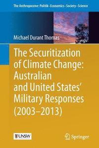 bokomslag The Securitization of Climate Change: Australian and United States' Military Responses (2003 - 2013)