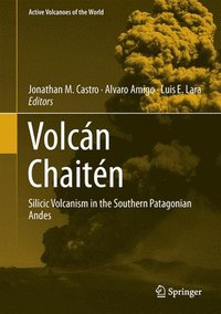 bokomslag Volcán Chaitén: Silicic Volcanism in the Southern Patagonian Andes