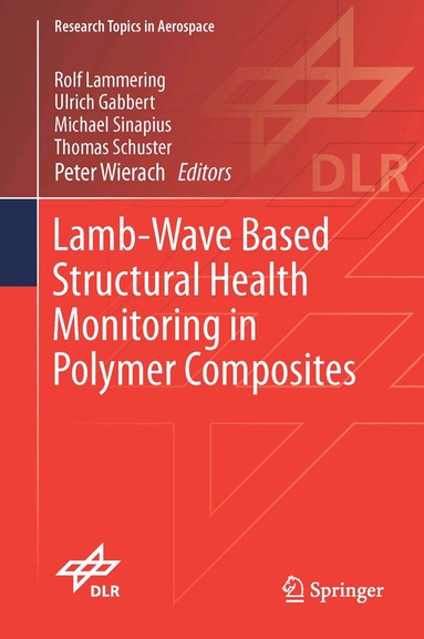 Rolf Lammering, Ulrich Gabbert, Michael Sinapius, Thomas Schuster, Peter Wierach - Lamb-Wave Based Structural Health Monitoring in Polymer Composites, Inbunden