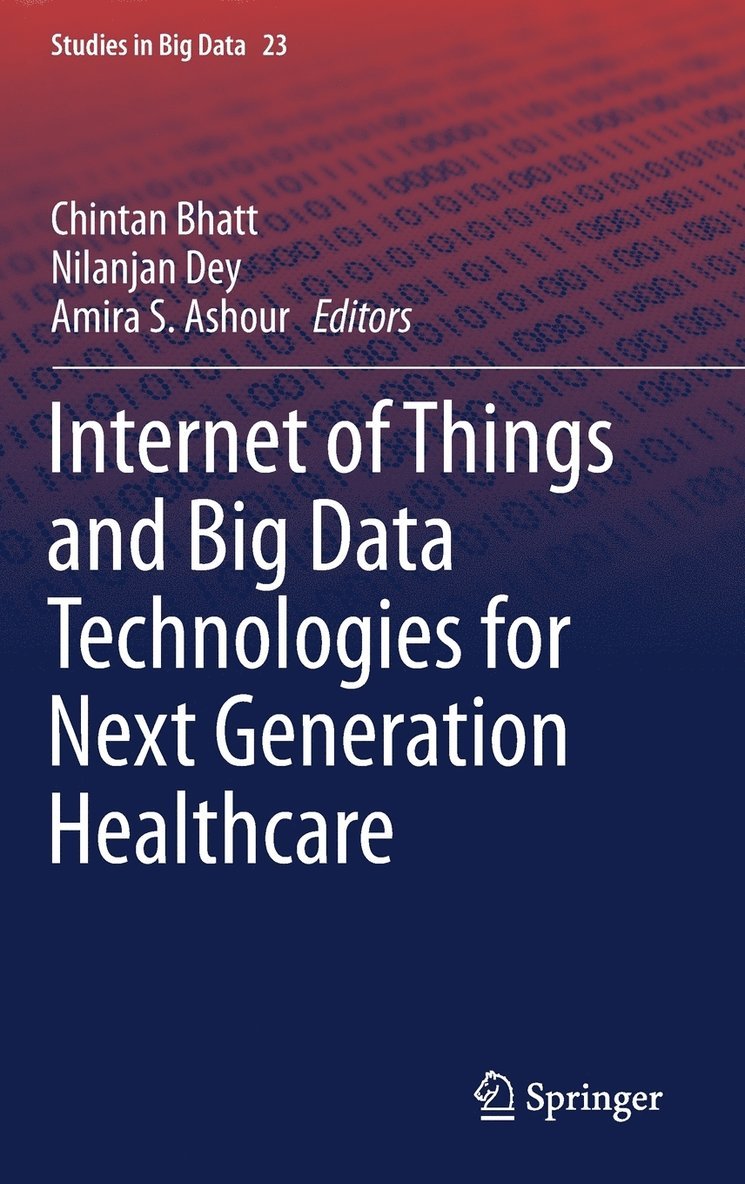 Internet of Things and Big Data Technologies for Next Generation Healthcare 1