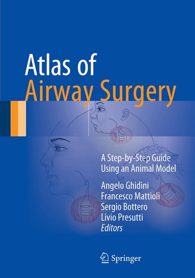 Angelo Ghidini, Francesco Mattioli, Sergio Bottero, Livio Presutti - Atlas of Airway Surgery, Inbunden