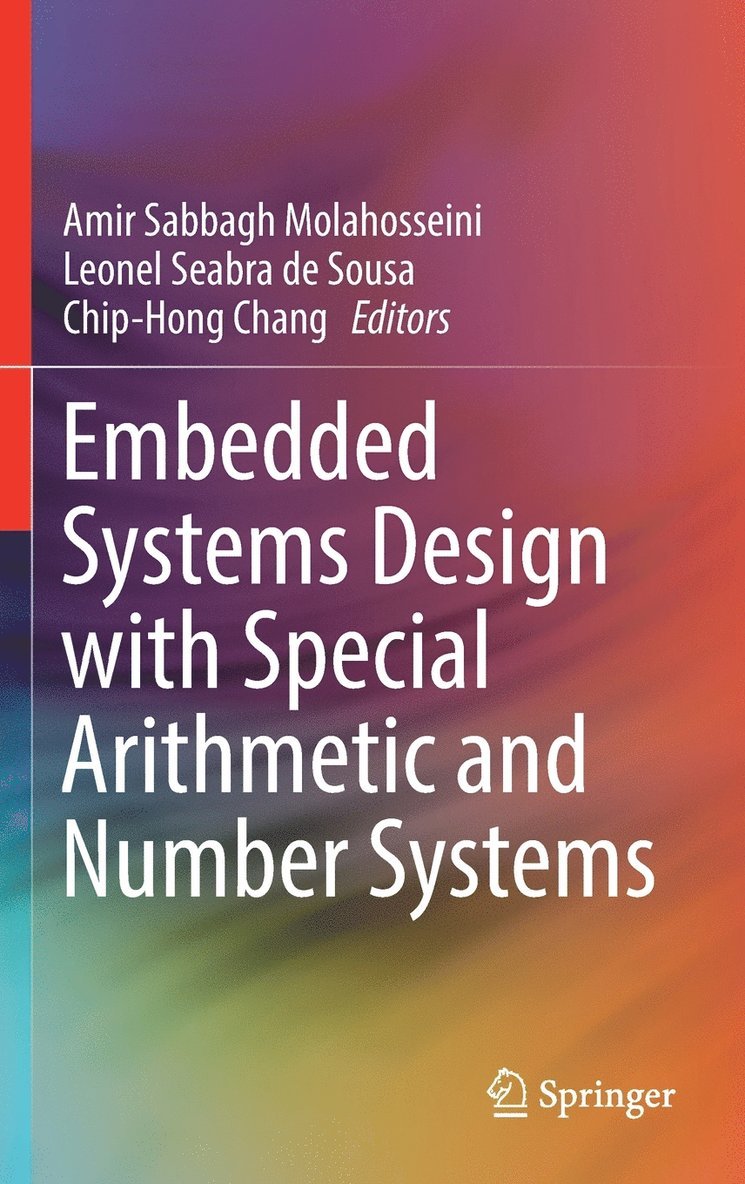 Amir Sabbagh Molahosseini, Leonel Seabra de Sousa, Chip-Hong Chang, Leonel Seabra De Sousa - Embedded Systems Design with Special Arithmetic and Number Systems, Inbunden