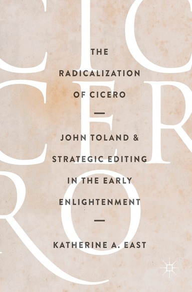 Katherine A. East - Radicalization of Cicero, Inbunden