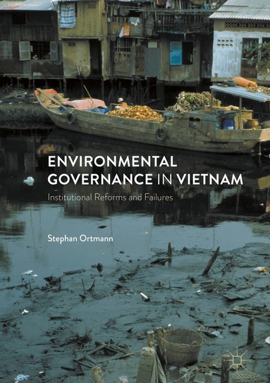 Stephan Ortmann - Environmental Governance in Vietnam, Inbunden