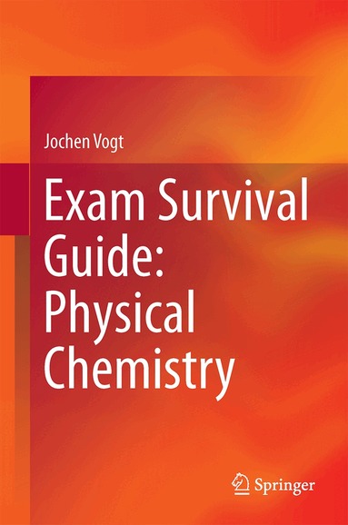 Jochen Vogt - Exam Survival Guide: Physical Chemistry, Inbunden