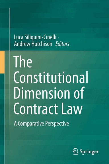 Luca Siliquini-Cinelli, Andrew Hutchison - Constitutional Dimension of Contract Law, Inbunden