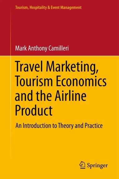 Mark Anthony Camilleri - Travel Marketing, Tourism Economics and the Airline Product, Inbunden