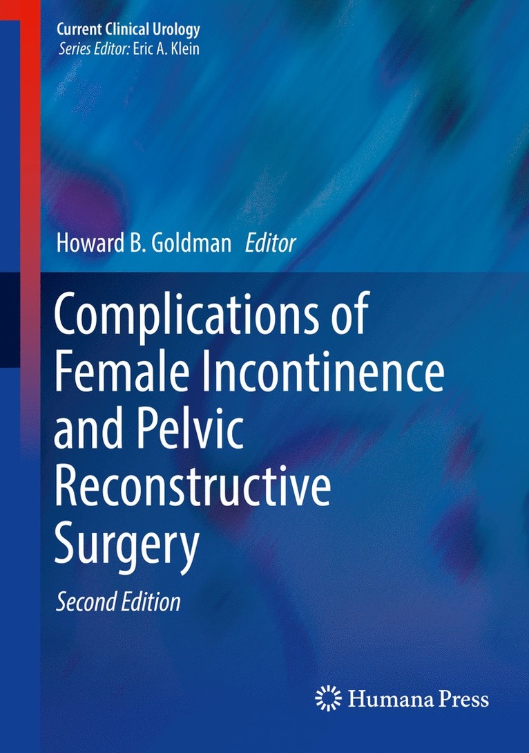 Howard B. Goldman - Complications of Female Incontinence and Pelvic Reconstructive Surgery, Inbunden