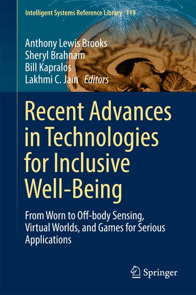 Anthony Lewis Brooks, Sheryl Brahnam, Bill Kapralos, Lakhmi C. Jain - Recent Advances in Technologies for Inclusive Well-Being, Inbunden