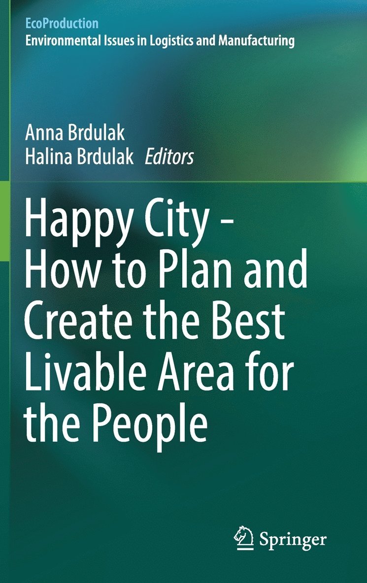 Anna Brdulak, Halina Brdulak - Happy City - How to Plan and Create the Best Livable Area for the People, Inbunden