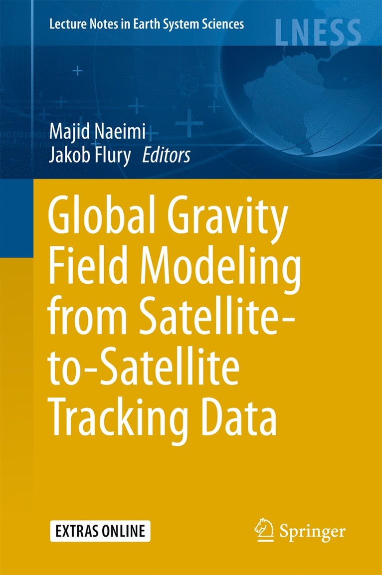 Majid Naeimi, Jakob Flury - Global Gravity Field Modeling from Satellite-to-Satellite Tracking Data, Inbunden