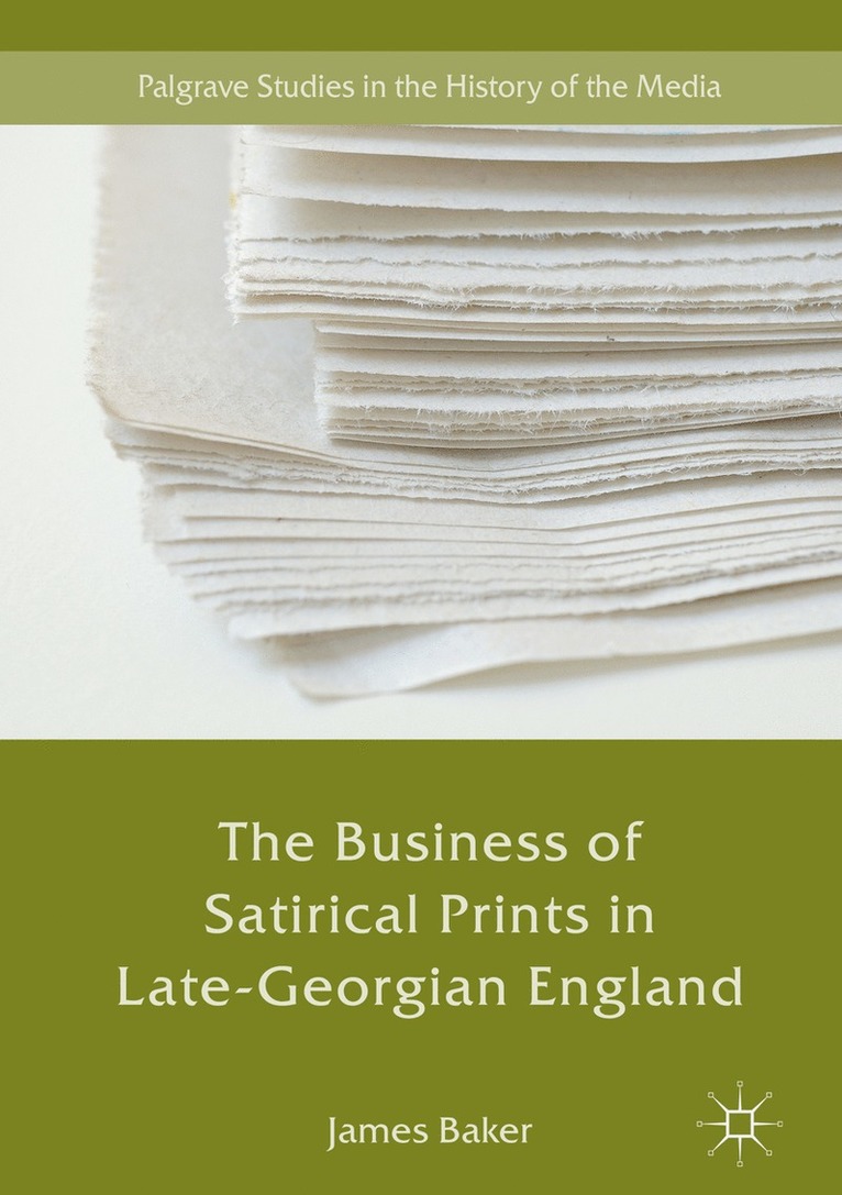 James Baker - Business of Satirical Prints in Late-Georgian England, Inbunden