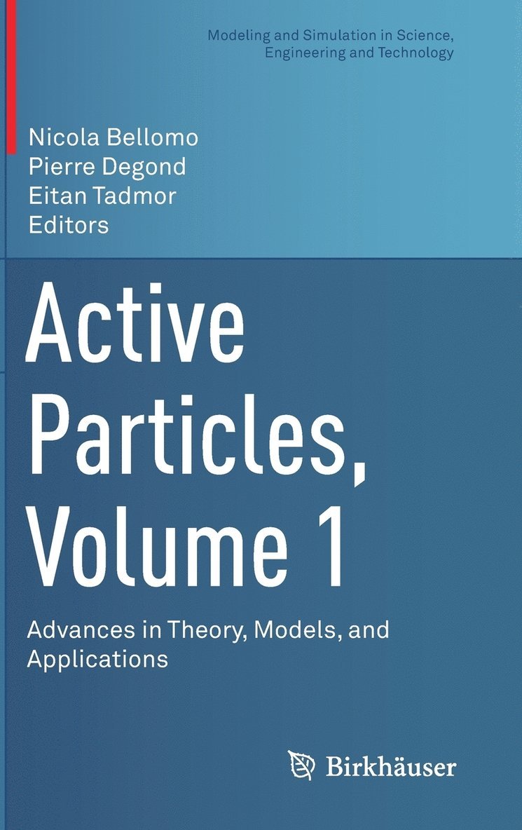 Nicola Bellomo, Pierre Degond, Eitan Tadmor - Active Particles, Volume 1: Advances in Theory, Models, and Applications, Inbunden