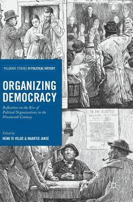 Henk te Velde, Maartje Janse, Henk Te Velde - Organizing Democracy, Inbunden