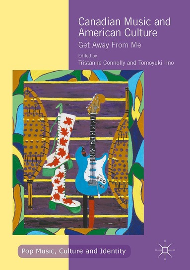 Tristanne Connolly, Tomoyuki Iino - Canadian Music and American Culture, Inbunden