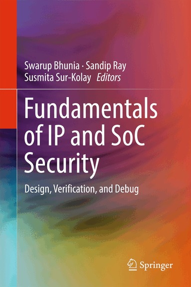 Swarup Bhunia, Sandip Ray, Susmita Sur-Kolay - Fundamentals of IP and SoC Security, Inbunden