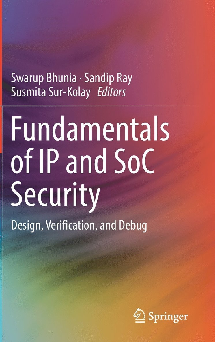 Swarup Bhunia, Sandip Ray, Susmita Sur-Kolay - Fundamentals of IP and SoC Security, Inbunden