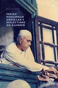 bokomslag Sheikh Mohammad Abdullahs Reflections on Kashmir