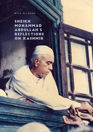 Nyla Ali Khan - Sheikh Mohammad Abdullah’s Reflections on Kashmir, Inbunden
