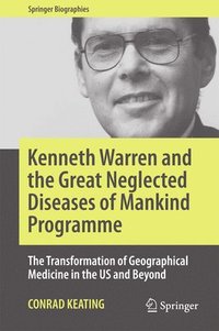 bokomslag Kenneth Warren and the Great Neglected Diseases of Mankind Programme