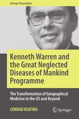 Kenneth Warren and the Great Neglected Diseases of Mankind Programme 1