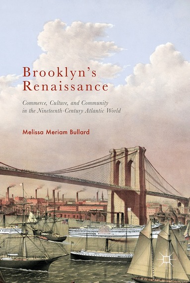 Melissa Meriam Bullard - Brooklyn’s Renaissance, Inbunden