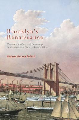 Melissa Meriam Bullard - Brooklyn’s Renaissance, Inbunden