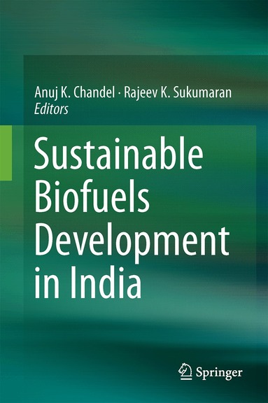 Anuj K. Chandel, Rajeev K. Sukumaran - Sustainable Biofuels Development in India, Inbunden