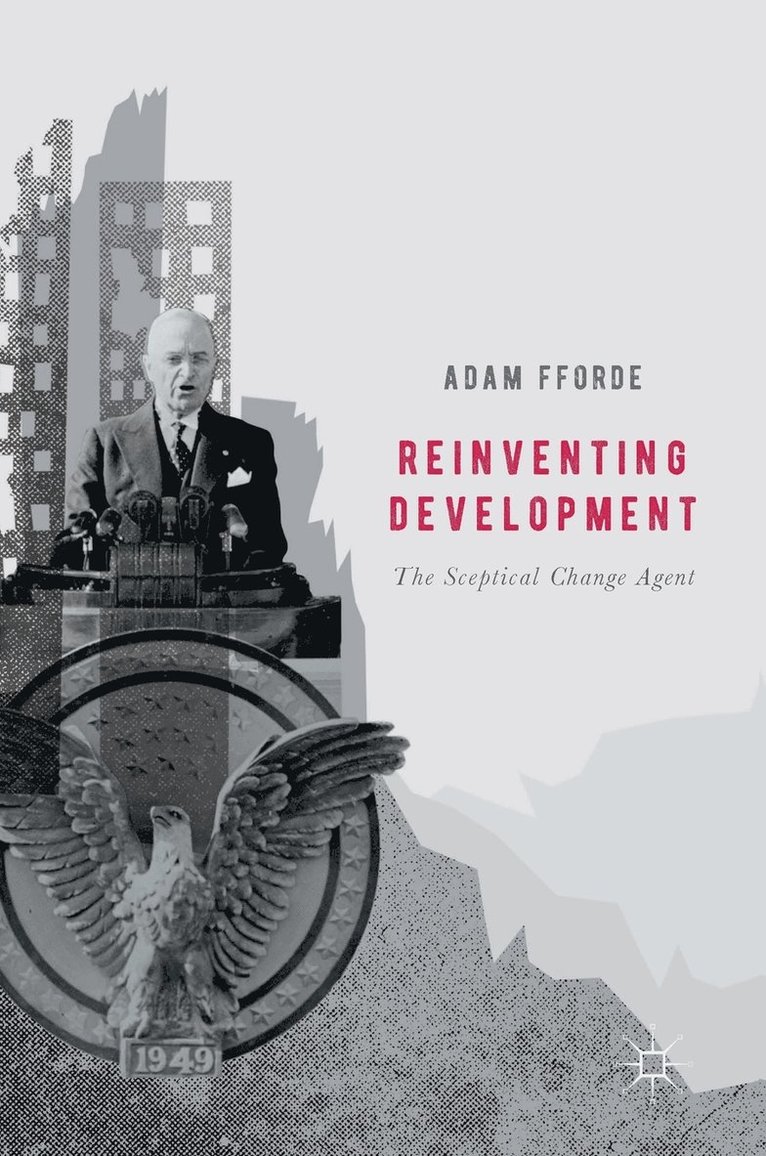 Adam Fforde - Reinventing Development, Inbunden