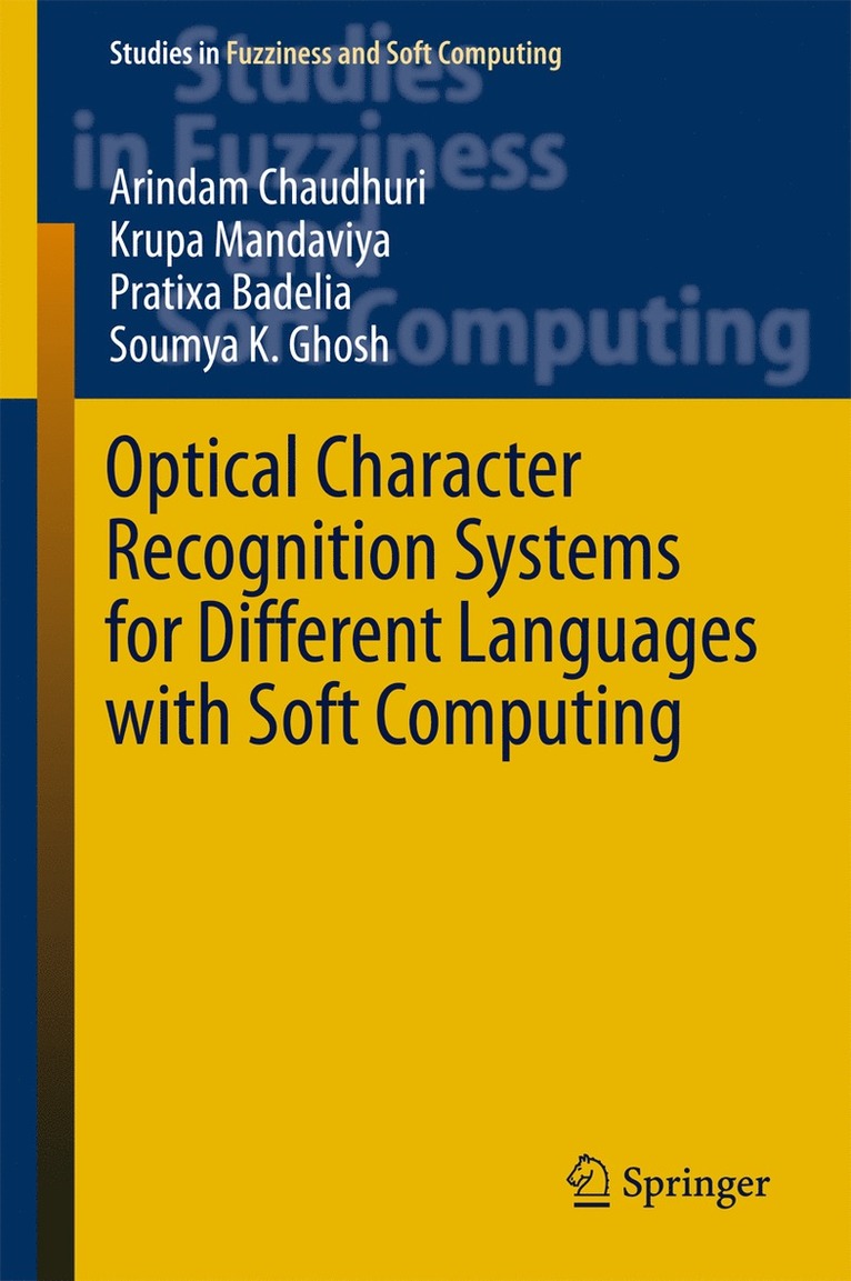 Arindam Chaudhuri, Krupa Mandaviya, Pratixa Badelia, Soumya K Ghosh - Optical Character Recognition Systems for Different Languages with Soft Computing, Inbunden
