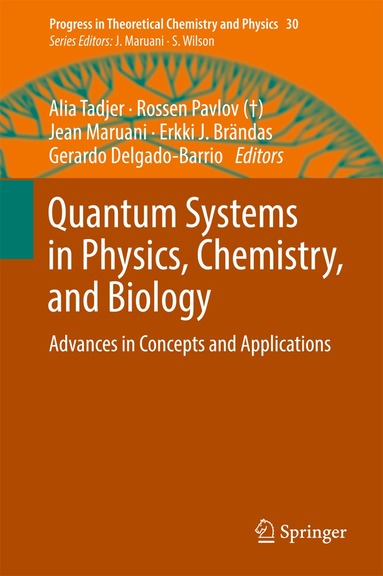 Alia Tadjer, Rossen Pavlov, Jean Maruani, Erkki J. Brändas, Gerardo Delgado-Barrio - Quantum Systems in Physics, Chemistry, and Biology, Inbunden