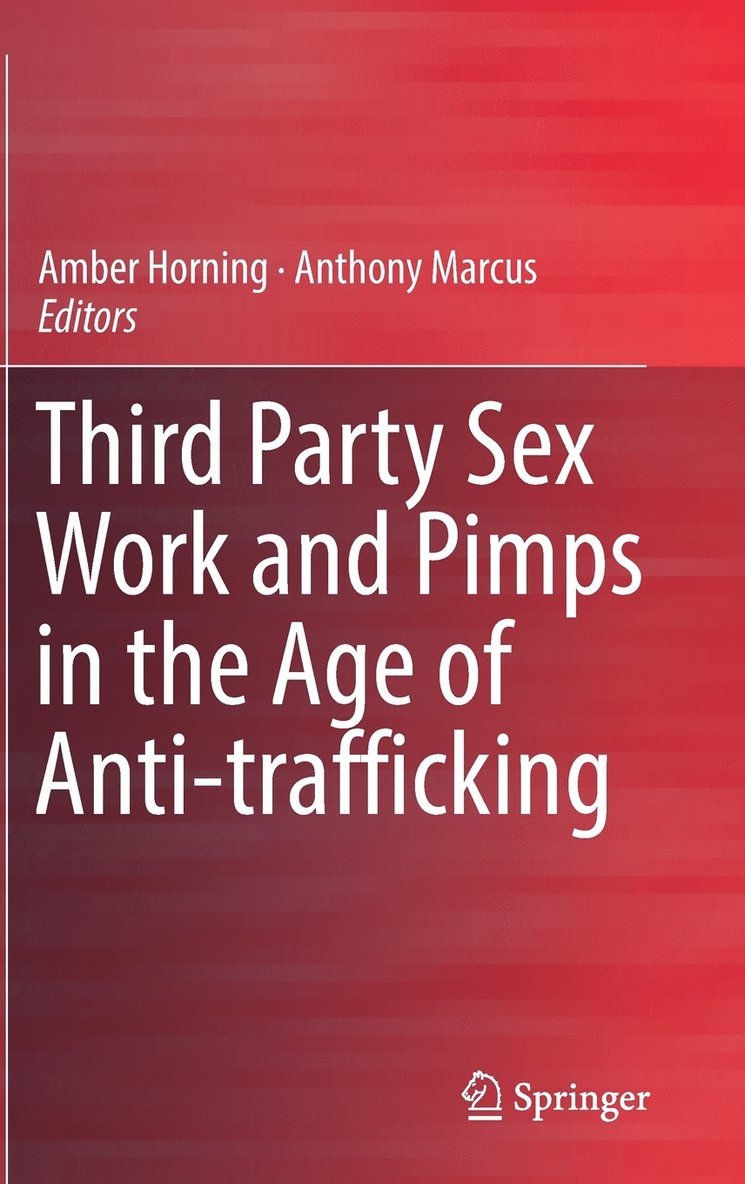 Third Party Sex Work and Pimps in the Age of Anti-trafficking 1