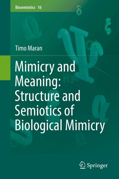 Timo Maran - Mimicry and Meaning: Structure and Semiotics of Biological Mimicry, Inbunden