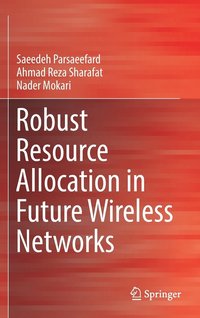 bokomslag Robust Resource Allocation in Future Wireless Networks