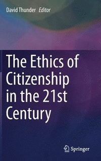 bokomslag The Ethics of Citizenship in the 21st Century