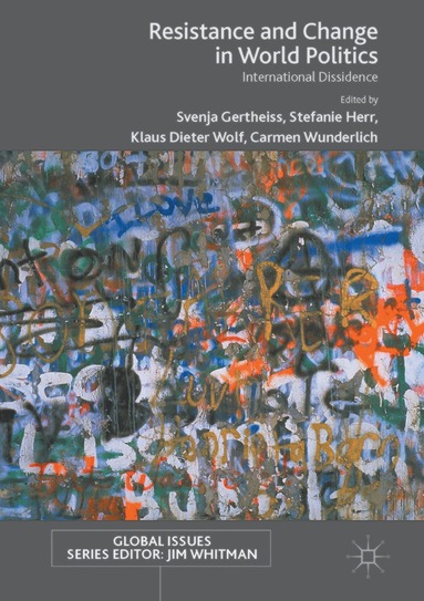 Svenja Gertheiss, Stefanie Herr, Klaus Dieter Wolf, Carmen Wunderlich - Resistance and Change in World Politics, Inbunden