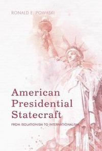 bokomslag American Presidential Statecraft