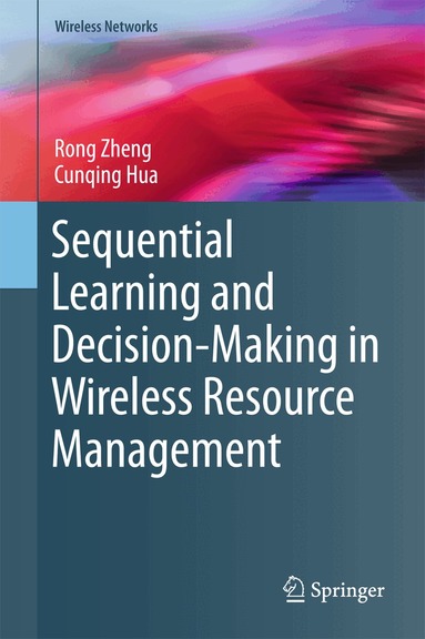 Rong Zheng, Cunqing Hua - Sequential Learning and Decision-Making in Wireless Resource Management, Inbunden