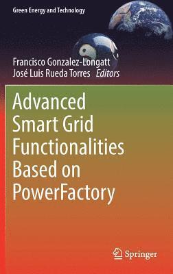 Francisco Gonzalez-Longatt, José Luis Rueda Torres - Advanced Smart Grid Functionalities Based on PowerFactory, Inbunden