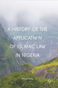 bokomslag A History of the Application of Islamic Law in Nigeria