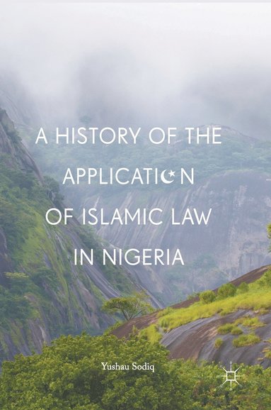bokomslag History of the Application of Islamic Law in Nigeria