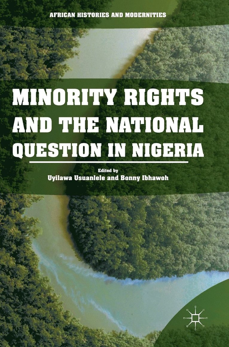 Uyilawa Usuanlele, Bonny Ibhawoh - Minority Rights and the National Question in Nigeria, Inbunden