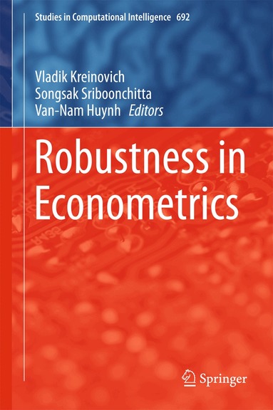 Vladik Kreinovich, Songsak Sriboonchitta, Van-Nam Huynh - Robustness in Econometrics, Inbunden