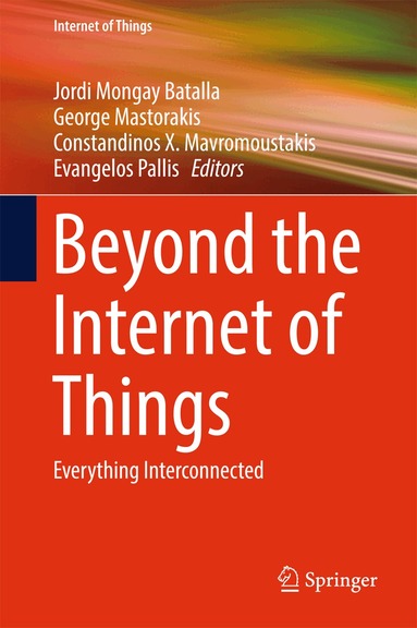Jordi Mongay Batalla, George Mastorakis, Constandinos X. Mavromoustakis, Evangelos Pallis - Beyond the Internet of Things, Inbunden