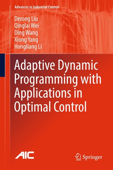 Derong Liu, Qinglai Wei, Ding Wang, Xiong Yang, Hongliang Li - Adaptive Dynamic Programming with Applications in Optimal Control, Inbunden