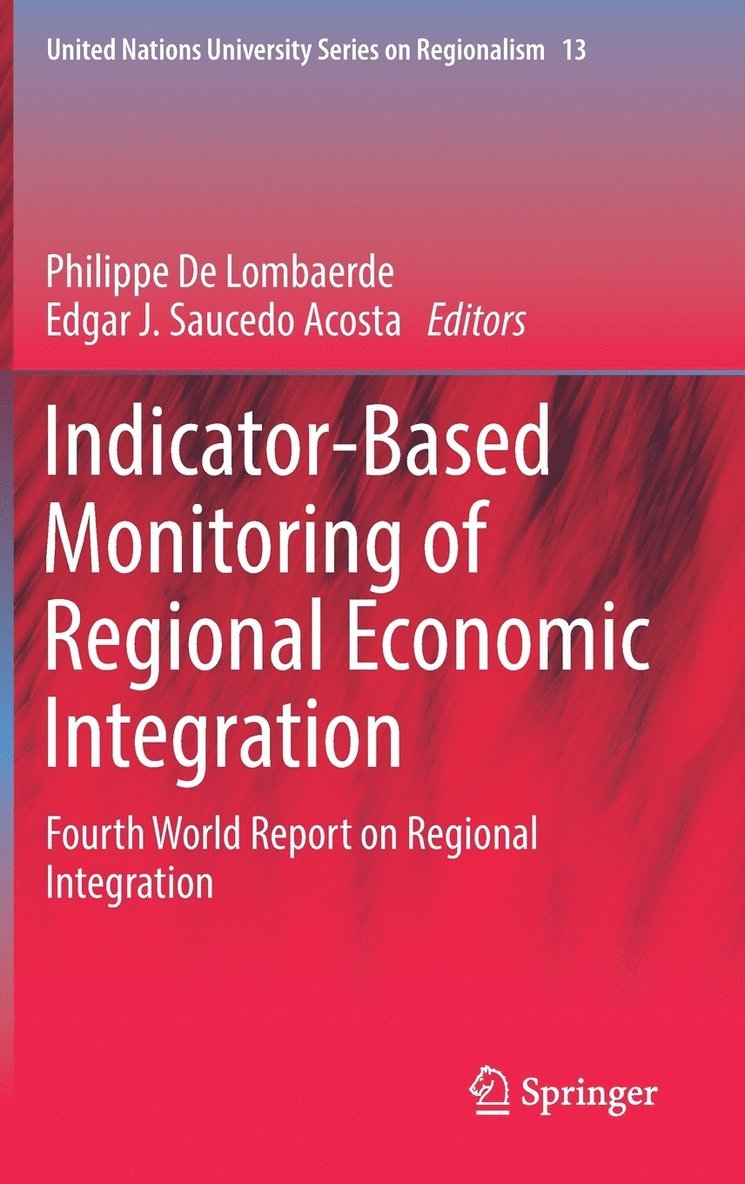 Philippe De Lombaerde, Edgar J. Saucedo Acosta, Philippe de Lombaerde - Indicator-Based Monitoring of Regional Economic Integration, Inbunden