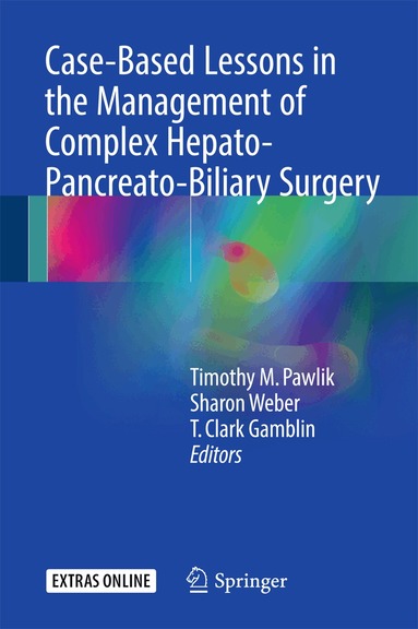 Timothy M. Pawlik, Sharon Weber, T. Clark Gamblin - Case-Based Lessons in the Management of Complex Hepato-Pancreato-Biliary Surgery, Inbunden