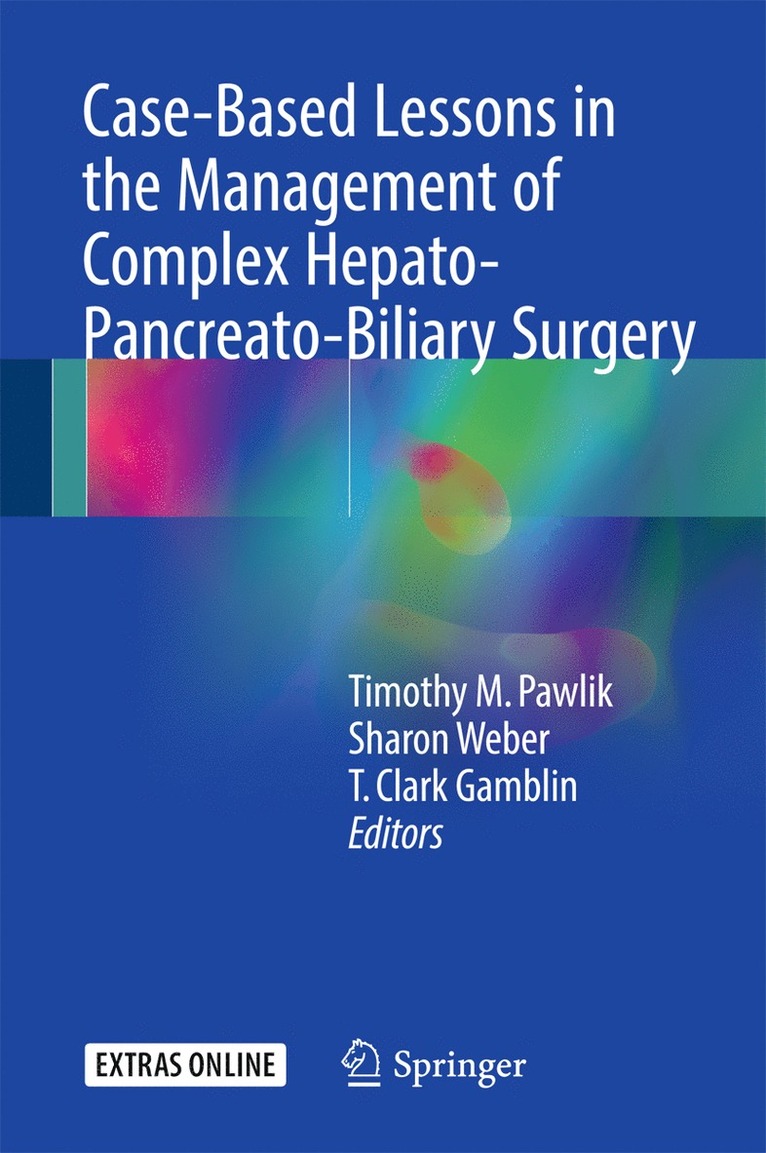 Timothy M. Pawlik, Sharon Weber, T. Clark Gamblin - Case-Based Lessons in the Management of Complex Hepato-Pancreato-Biliary Surgery, Inbunden